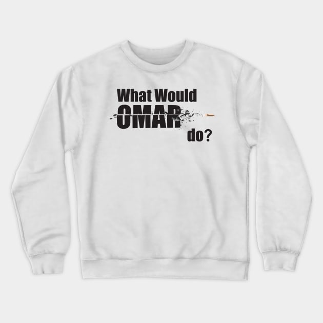 What Would Omar Do? "The Wire" Crewneck Sweatshirt by WitchDesign